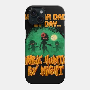 Regular Dad by Day. Zombie Hunter By Night Phone Case