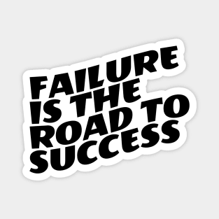 Failure Is The Road To Success Magnet