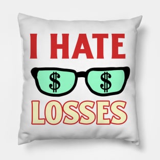 I Hate Losses Pillow