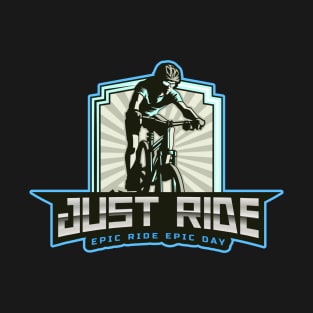 Just ride epic ride epic day day for bike lovers T-Shirt