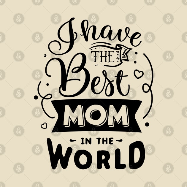 I have the best mom in the world by Dylante