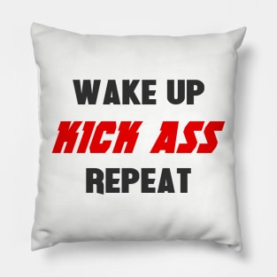 Wake up. Kick ass. Repeat Pillow