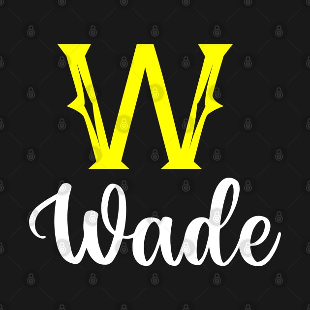 I'm A Wade ,Wade Surname, Wade Second Name by tribunaltrial