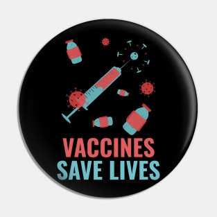 Vaccines save lives Pin