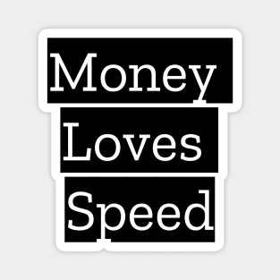 Money Loves Speed Magnet