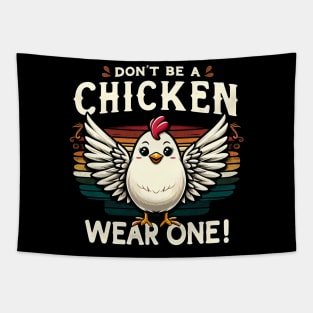 Don't be a Chicken, Wear One! Embrace your inner poultry with pride Tapestry