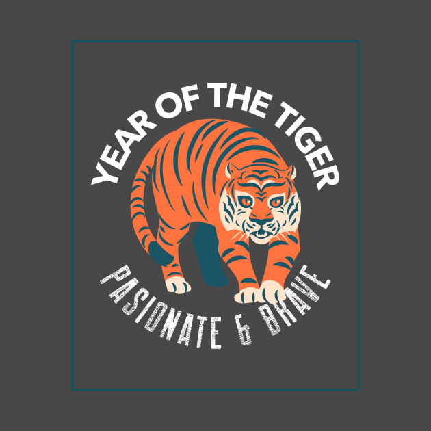 Year Of The Tiger Passionate & Brave Tigers by Tip Top Tee's