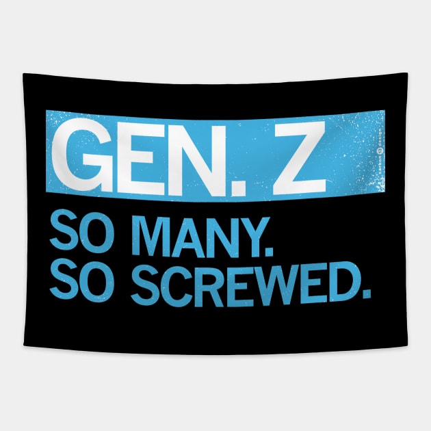 GEN Z - SO MANY. SO SCREWED. Tapestry by carbon13design