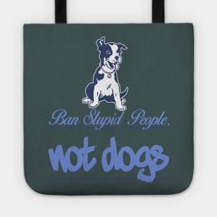 Ban stupid people not dogs Tote