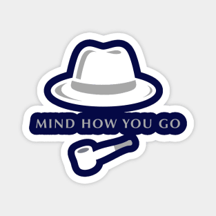 Mind How You Go - Fred Thursday (Endeavour) Magnet