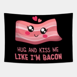 HUG AND KISS ME LIKE I'M BACON Tapestry