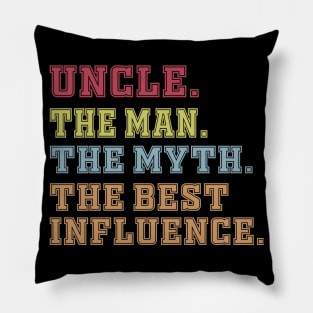 uncle The man The Myth The Best Influence Pillow