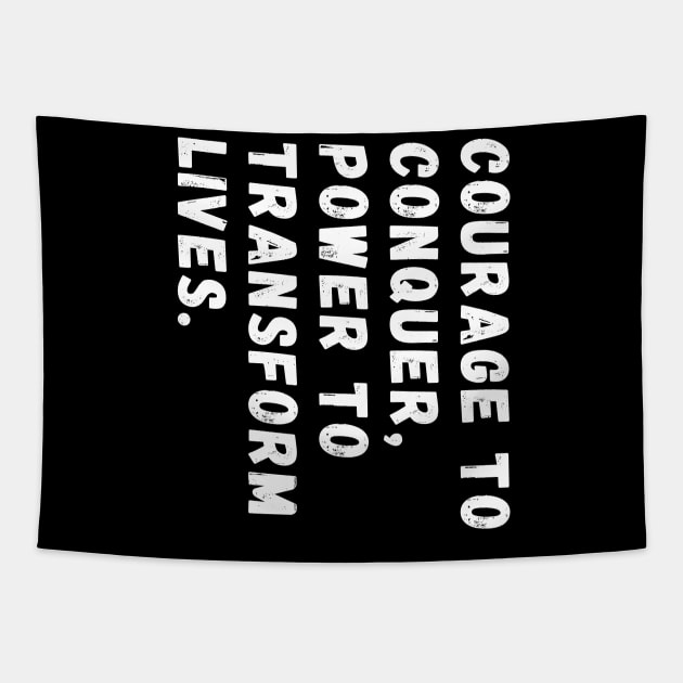 Courage to Conquer, Power to Transform Lives. Tapestry by FireSpark Studios