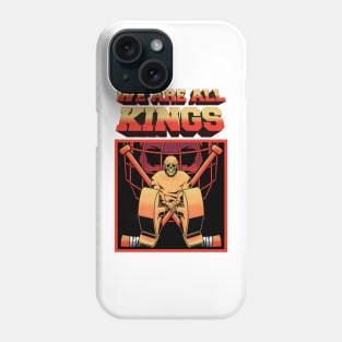 WE ARE ALL KINGS Phone Case