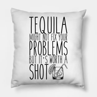 Tequila Might Not Solve Your Problems But It's Worth A Shot Pillow