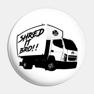 Shred It Bro!! Pin