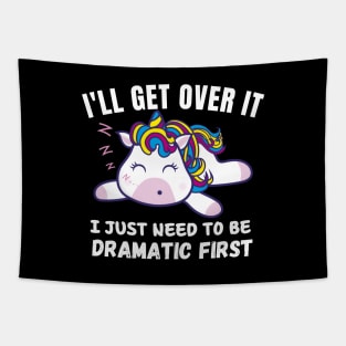 I Just Need To Be Dramatic First - funny Unicorn Tapestry