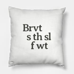 Brevity is the Soul of Wit Pillow