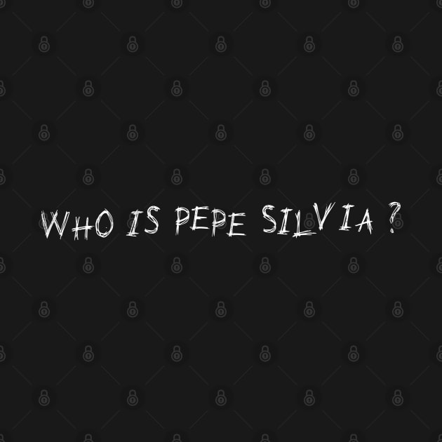Who Is Pepe Silvia by AngryMongoAff