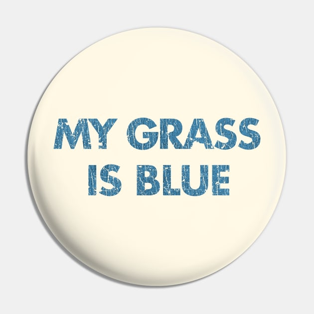My Grass is Blue 1977 Pin by JCD666