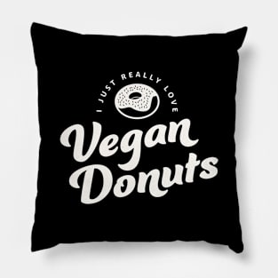 I Just Really Love Vegan Donuts Pillow
