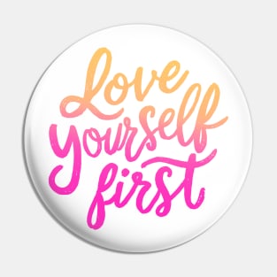 Love yourself First Pin