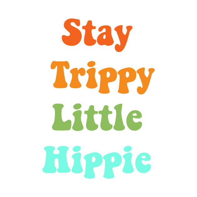 Stay trippy little hippie by Vintage Dream