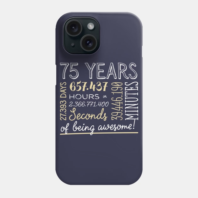 75th Birthday Gifts - 75 Years of being Awesome in Hours & Seconds Phone Case by BetterManufaktur