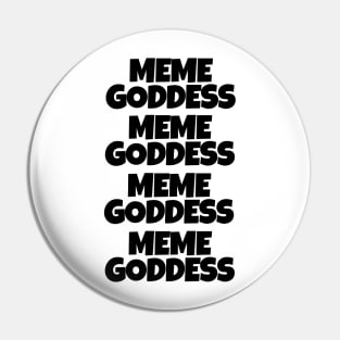 Meme Goddess Pin