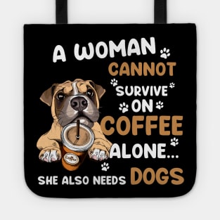 A Woman Cannot Survive On Coffee Alone She Also Needs Her Dog Tote