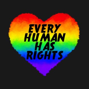 Every human has rights T-Shirt