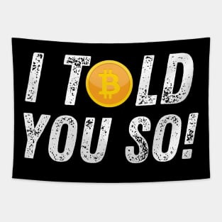 Bitcoin Crypto Cryptocurrency Funny I Told You So Tapestry