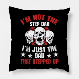 I'M Not The Step Dad I'M Dad That Stepped Up Father'S Day Pillow