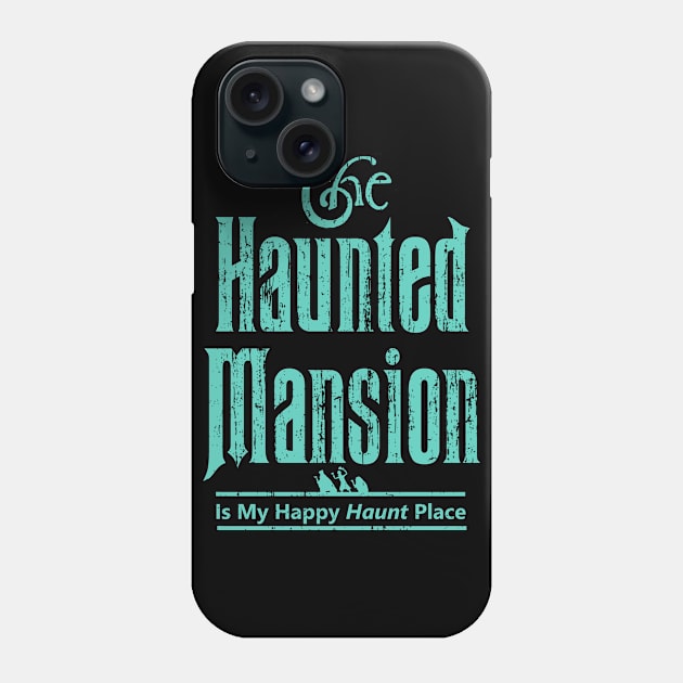 The Haunted Mansion Is My Happy Haunt Place - Ghoulish Green Hitchhiking Ghosts Phone Case by ThisIsFloriduhMan