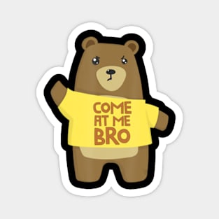 Come At Me Bro Bear Magnet