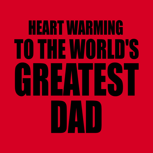 Heart warming to the world's greatest DAD by Tailor twist