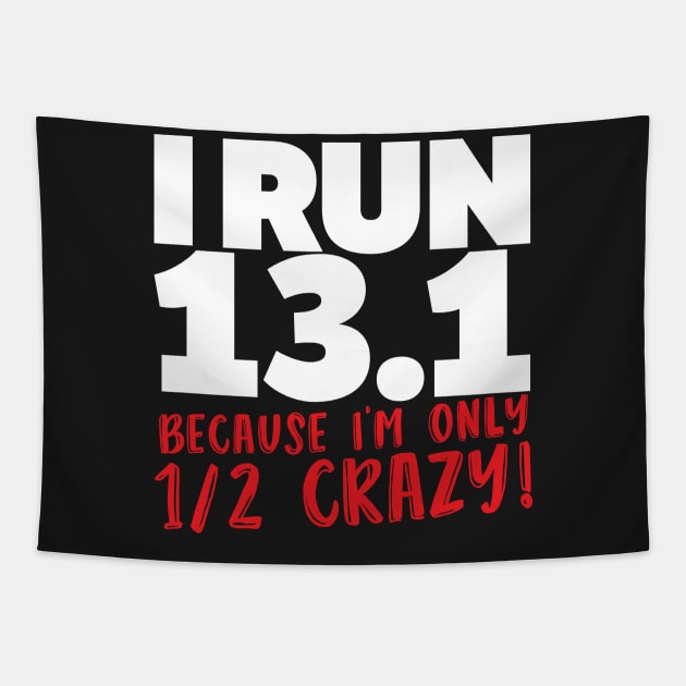 I Run 13.1 Because I'm Only 1/2 Crazy Tapestry by thingsandthings