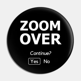 Zoom Over, Continue? Pin