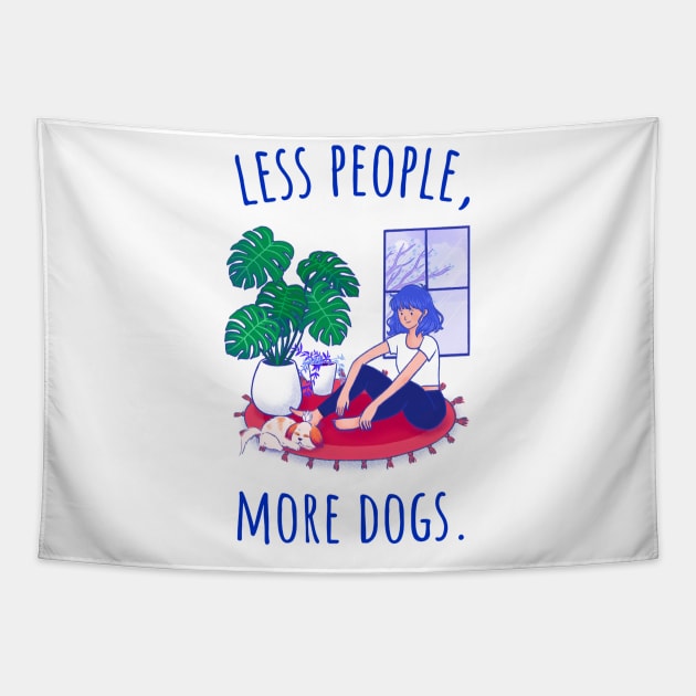 Less People, More Dogs - Illustrated Tapestry by intromerch