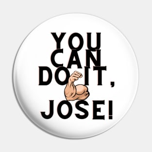 You can do it, Jose Pin