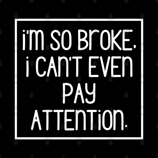 Sorry, too broke to even pay attention! by mksjr