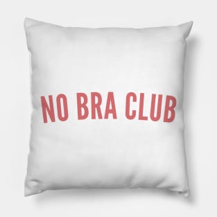 No Bra Club. Funny I Hate Bras Saying. Pink Pillow