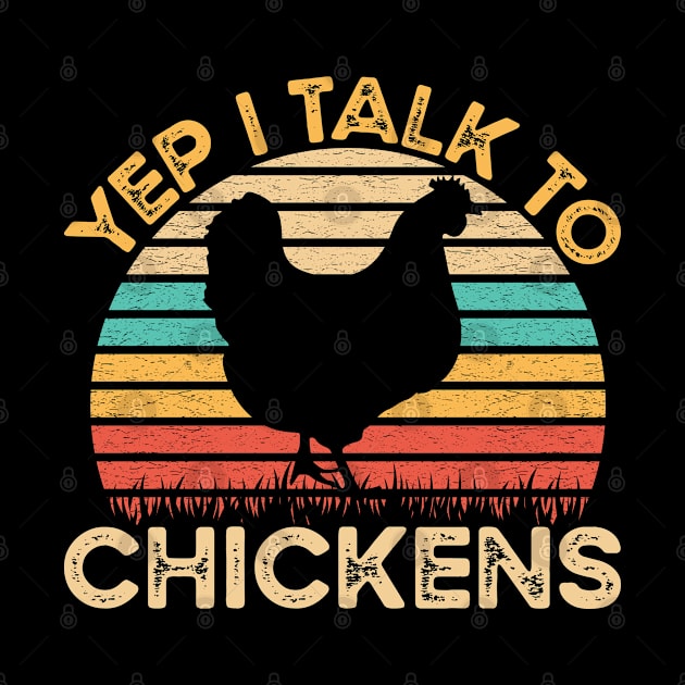 Yep I Talk To Chickens Vintage Funny Chicken Farmer Gift by Murder By Text