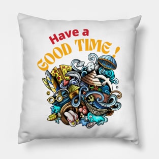 Have a good time ! Pillow