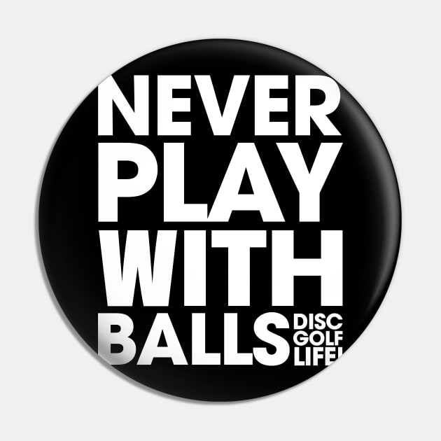 Never Play With Balls White Pin by MEWETT