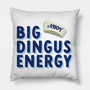 big dingus energy Pillow