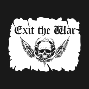 Exit The War T-Shirt T-Shirt