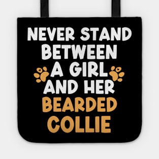 Never Stand Between A Girl And Her Bearded Collie Tote