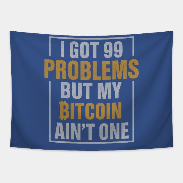 99 Problems But Bitcoin Ain't One Tapestry by satoshirebel