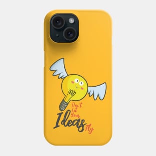 Don't Let Your Ideas Fly Phone Case